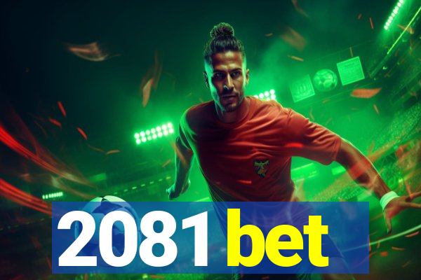 2081 bet